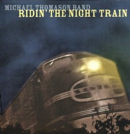 Michael Thomason Band: Ridin the Midnight Train