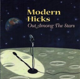 Modern Hicks: Out Among the Stars