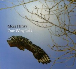 Moss Henry: One Wing Left