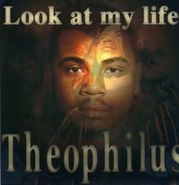Theophilius: Look at My Life